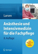 Anasthesie Und Intensivmedizin Fur Die Fachpflege - Larsen, Reinhard, and Muller-Wolff, Tilmann (Contributions by)