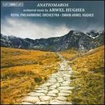 Anatiomaros: Orchestral Music by Arwel Hughes