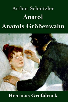 Anatol / Anatols Grenwahn (Grodruck) - Schnitzler, Arthur