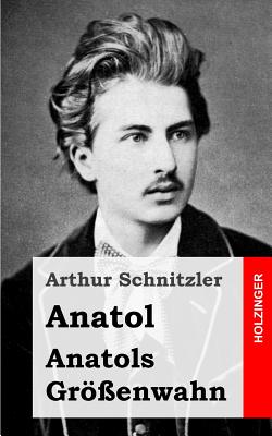 Anatol / Anatols Grossenwahn - Schnitzler, Arthur