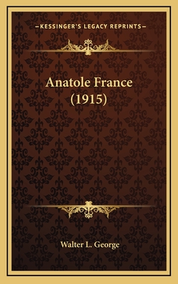 Anatole France (1915) - George, Walter L