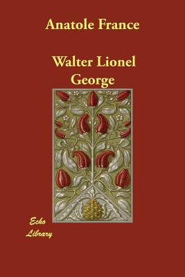 Anatole France - George, Walter Lionel