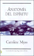 Anatomia del Espiritu - Myss, Caroline, PhD