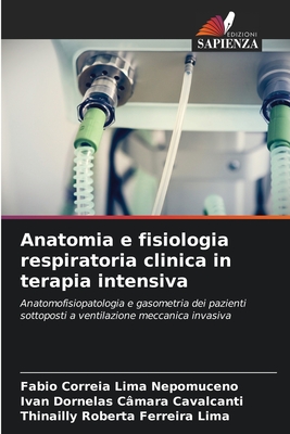 Anatomia e fisiologia respiratoria clinica in terapia intensiva - Correia Lima Nepomuceno, Fabio, and Cavalcanti, Ivan Dornelas C?mara, and Lima, Thinailly Roberta Ferreira