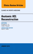 Anatomic ACL Reconstruction, an Issue of Clinics in Sports Medicine: Volume 32-1