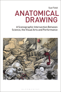 Anatomical Drawing: A Scenographic Intersection Between Science, the Visual Arts and Performance