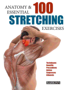 Anatomy and 100 Essential Stretching Exercises