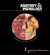 Anatomy and Pathology: The World's Best Anatomical Charts - Lippincott Williams & Wilkins, and Anatomical Chart Company (Prepared for publication by)