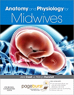 Anatomy and Physiology for Midwives: With Pageburst Online Access
