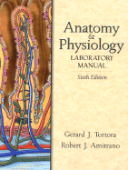 Anatomy and Physiology Laboratory Manual - Tortora, Gerard J, and Amitrano, Robert J