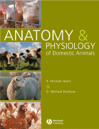 Anatomy and Physiology of Domestic Animals - Akers, R Michael, and Denbow, D Michael