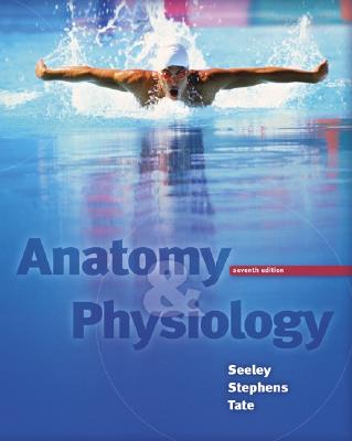 Anatomy and Physiology - Stephens, Trent D, Dr., and Seeley, Rod R, and Tate, Philip, PhD