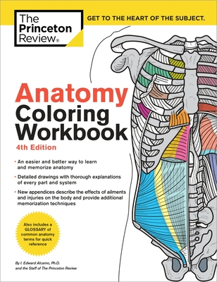Anatomy Coloring Workbook, 4th Edition: An Easier and Better Way to Learn Anatomy - The Princeton Review, and Alcamo, Edward