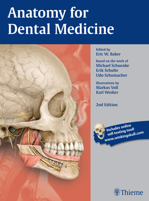 Anatomy for Dental Medicine - Baker, Eric W (Editor), and Schuenke, Michael, and Schulte, Erik