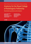 Anatomy for the Royal College of Radiologists Fellowship: Illustrated questions and answers