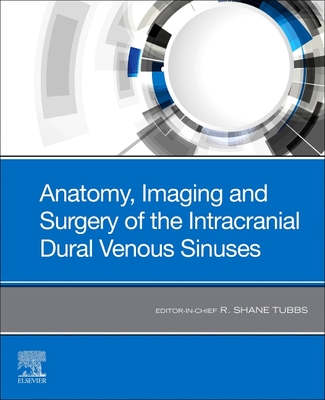 Anatomy, Imaging and Surgery of the Intracranial Dural Venous Sinuses - Tubbs, R Shane, MS, Pa-C, PhD (Editor)