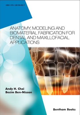 Anatomy, Modeling and Biomaterial Fabrication for Dental and Maxillofacial Applications - Ben-Nissan, Besim, and Choi, Andy H