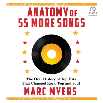 Anatomy of 55 More Songs: The Oral History of Top Hits That Changed Rock, Pop and Soul - Myers, Marc, and Murray, Michael Butler (Read by)