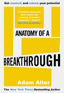 Anatomy of a Breakthrough: How to get unstuck and unlock your potential