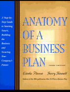 Anatomy of a Business Plan: A Step-By-Step Guide to Start Smart, Building the Business and Securing Your Company's Future