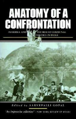 Anatomy of a Confrontation: The Rise of Communal Politics in India - Gopal, Sarvepalli (Editor)