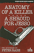 Anatomy of a Killer/A Shroud for Jesso: Two Mysteries - Rabe, Peter, and Tuttle, George (Introduction by), and Westlake, Donald E (Introduction by)