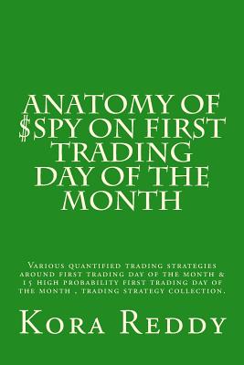 Anatomy of $SPY on First Trading Day of the Month: various quantified trading strategies around first trading day of the month - Reddy, Kora