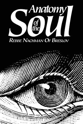Anatomy of the Soul - Sutton, Avraham, and Of Breslov, Rebbe Nachman, and Kramer, Chaim