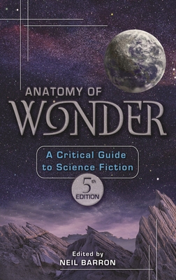 Anatomy of Wonder: A Critical Guide to Science Fiction - Barron, Neil