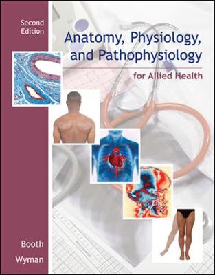 Anatomy, Physiology, and Pathophysiology for Allied Health - Booth, Kathryn A, and Wyman, Terri D