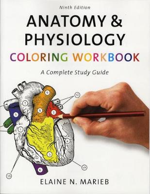Anatomy & Physiology Coloring Workbook: A Complete Study Guide - Marieb, Elaine