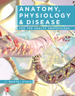 Anatomy, Physiology & Disease for the Health Professions - Booth, Kathryn A, RN, MS, and Wyman, Terri D, and Stoia, Virgil