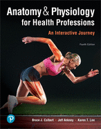 Anatomy & Physiology for Health Professions: An Interactive Journey Plus Mylab Health Professions with Pearson Etext -- Access Card Package
