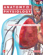 Anatomy & Physiology: Foundations for the Health Professions