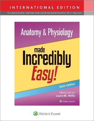 Anatomy & Physiology Made Incredibly Easy! - LWW