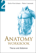 Anatomy Workbook - Volume 2: Thorax and Abdomen - Lisowski, Frederick Peter, and Hinrichsen, Colin