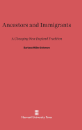 Ancestors and Immigrants: A Changing New England Tradition - Solomon, Barbara Miller