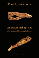 Ancestors and Species. New & Selected Ethnographic Poetry.