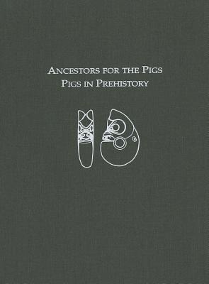 Ancestors for the Pigs: Pigs in Prehistory - Nelson, Sarah M (Editor)