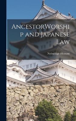 AncestorWorship and Japanese Law - Hozumi, Nobushige