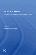 Ancestral House: The Black Short Story in the Americas and Europe