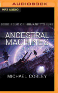 Ancestral Machines: A Humanity's Fire Novel
