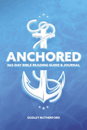 Anchored: 356-Day Bible Reading Guide & Journal