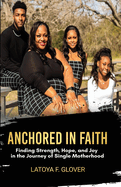 Anchored in Faith: A Single Mother's Journey