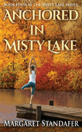 Anchored in Misty Lake: Book Four in the Misty Lake Series