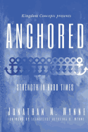 Anchored: Strength In Hard Times