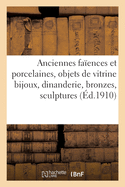 Anciennes Fa?ences Et Porcelaines, Objets de Vitrine Bijoux, Dinanderie, Bronzes, Sculptures: Des Xvie-XIX Si?cles, Meubles Anciens, Tableaux, Dessins, Tapisseries, ?toffes, Tapis