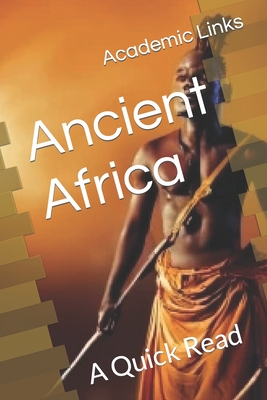 Ancient Africa: A Quick Read - Bonham, Brooke, and Bonham, Allison, and Links, Academic