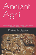 Ancient Agni: Tracing the Fire God in the Art and Language of the Indus Valley Civilization