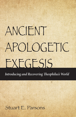 Ancient Apologetic Exegesis - Parsons, Stuart